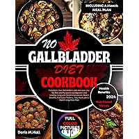 NO GALLBLADDER DIET COOKBOOK 2024: Transform Your Metabolism with delicious, low-fat Diet and Recipes to aid digestion and healthy living with ... Tips, Hacks, and a month long Meal Plan NO GALLBLADDER DIET COOKBOOK 2024: Transform Your Metabolism with delicious, low-fat Diet and Recipes to aid digestion and healthy living with ... Tips, Hacks, and a month long Meal Plan Kindle Paperback