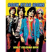 Rock Star Icons Adult Coloring Book: Adult Coloring Book of Famous Rock Stars Past and Present (Icons: A Coloring Series Celebrating Legends) Rock Star Icons Adult Coloring Book: Adult Coloring Book of Famous Rock Stars Past and Present (Icons: A Coloring Series Celebrating Legends) Paperback