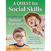 A Quest for Social Skills for Students With Autism or Asperger's: Ready-to-use Lessons With Games, Role-play Activities, and More! A Quest for Social Skills for Students With Autism or Asperger's: Ready-to-use Lessons With Games, Role-play Activities, and More! Paperback