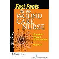 Fast Facts for Wound Care Nursing: Practical Wound Management in a Nutshell Fast Facts for Wound Care Nursing: Practical Wound Management in a Nutshell Paperback Kindle