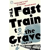 The Fast Train to the Grave: An unstoppable laugh-out-loud noir mystery set in the golden age of crime (Detective of Last Resort)