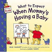 What to Expect When Mommy's Having a Baby (What to Expect Kids) What to Expect When Mommy's Having a Baby (What to Expect Kids) Paperback Hardcover
