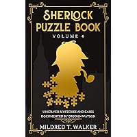 Sherlock Puzzle Book (Volume 4): Unsolved Mysteries And Cases Documented By Dr John Watson (Mildred's Sherlock Puzzle Book Series)