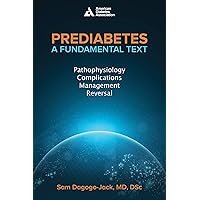 Prediabetes: A Fundamental Text: Pathophysiology, Complications, Management & Reversal Prediabetes: A Fundamental Text: Pathophysiology, Complications, Management & Reversal Paperback Kindle