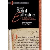 The Life of Saint Eufrosine: In Old French Verse, with English Translation (MLA Texts and Translations) The Life of Saint Eufrosine: In Old French Verse, with English Translation (MLA Texts and Translations) Paperback Kindle