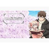 If It's for My Daughter, I'd Even Defeat a Demon Lord: Season 1