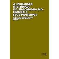 A evolução histórica da ergonomia no mundo e seus pioneiros (Portuguese Edition)