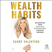 Wealth Habits: Six Ordinary Steps to Achieve Extraordinary Financial Freedom Wealth Habits: Six Ordinary Steps to Achieve Extraordinary Financial Freedom Audible Audiobook Hardcover Kindle Audio CD