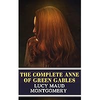 The Complete Anne of Green Gables The Complete Anne of Green Gables Kindle Paperback Mass Market Paperback