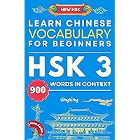Learn Chinese Vocabulary for Beginners: New HSK Level 3 Chinese Vocabulary Book (Free Audio) - Master Over 900 Words in Context (NEW HSK Vocabulary Series) Learn Chinese Vocabulary for Beginners: New HSK Level 3 Chinese Vocabulary Book (Free Audio) - Master Over 900 Words in Context (NEW HSK Vocabulary Series) Paperback Kindle