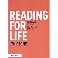 Reading for Life: High Quality Literacy Instruction for All Reading for Life: High Quality Literacy Instruction for All Paperback Kindle Hardcover