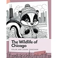 The Wildlife of Chicago: Color and Learn Together: Educational coloring pages for children aged 6-12