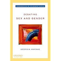 Debating Sex and Gender (Fundamentals of Philosophy Series) Debating Sex and Gender (Fundamentals of Philosophy Series) Paperback