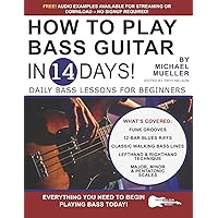 How to Play Bass Guitar in 14 Days: Daily Bass Lessons for Beginners (Play Music in 14 Days) How to Play Bass Guitar in 14 Days: Daily Bass Lessons for Beginners (Play Music in 14 Days) Paperback Kindle