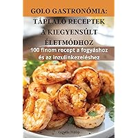 Golo Gastronómia: Tápláló Receptek a Kiegyensúlt Életmódhoz (Hungarian Edition)