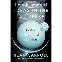 The Biggest Ideas in the Universe: Space, Time, and Motion The Biggest Ideas in the Universe: Space, Time, and Motion Hardcover Audible Audiobook Kindle Paperback