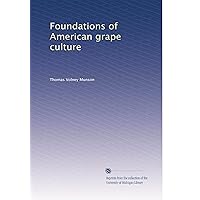 Foundations of American grape culture Foundations of American grape culture Paperback