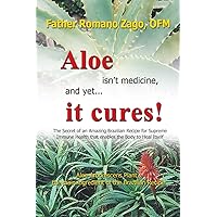 Aloe Isn't Medicine and Yet... It Cures! Aloe Isn't Medicine and Yet... It Cures! Paperback