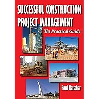 Successful Construction Project Management: The Practical Guide Successful Construction Project Management: The Practical Guide Paperback Kindle