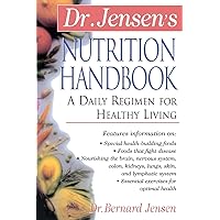 Dr. Jensen's Nutrition Handbook : A Daily Regimen for Healthy Living Dr. Jensen's Nutrition Handbook : A Daily Regimen for Healthy Living Paperback
