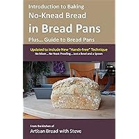 Introduction to Baking No-Knead Bread in Bread Pans (Plus... Guide to Bread Pans): From the kitchen of Artisan Bread with Steve Introduction to Baking No-Knead Bread in Bread Pans (Plus... Guide to Bread Pans): From the kitchen of Artisan Bread with Steve Kindle Paperback