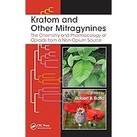 Kratom and Other Mitragynines: The Chemistry and Pharmacology of Opioids from a Non-Opium Source Kratom and Other Mitragynines: The Chemistry and Pharmacology of Opioids from a Non-Opium Source Hardcover Kindle Paperback