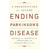 Ending Parkinson's Disease: A Prescription for Action Ending Parkinson's Disease: A Prescription for Action Kindle Paperback Audible Audiobook Hardcover Audio CD