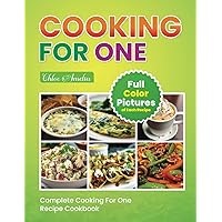 Complete Cooking For One Recipe Cookbook: Easy No Waste Simple Single Meals For One With Full Color Pictures Complete Cooking For One Recipe Cookbook: Easy No Waste Simple Single Meals For One With Full Color Pictures Paperback Kindle