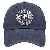 I Don't Know How to Act My Age I've Never Been This Old Before Golf Hat Camping Hat Pigment Black Hiking Hat