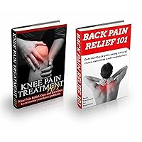 Pain Relief: Back Pain & Knee Pain Bundle Box - How to cure Back Pain and Knee Pain Set of 2 books (Pain Relief for Back and Knee - Joint Pain - Joint Health Book 1)