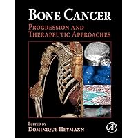 Bone Cancer: Progression and Therapeutic Approaches Bone Cancer: Progression and Therapeutic Approaches Kindle Hardcover