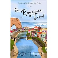 The Romance is Dead: Small beach town romantic comedy (Loverly Cave Series Book 1) The Romance is Dead: Small beach town romantic comedy (Loverly Cave Series Book 1) Kindle Paperback