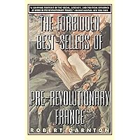 The Forbidden Best-Sellers of Pre-Revolutionary France The Forbidden Best-Sellers of Pre-Revolutionary France Paperback Hardcover