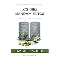 Los Diez Mandamientos: Reglas Razonables Para La Vida [Updated and Annotated] (Spanish Edition) Los Diez Mandamientos: Reglas Razonables Para La Vida [Updated and Annotated] (Spanish Edition) Kindle Paperback