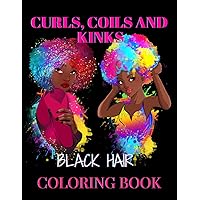 Curls, Coils, and Kinks: A Black hair coloring book for Black and Brown women and girls 6-8. | An African American hairstyle coloring book for kids 4-8, 9-12 that empowers and celebrates natural hair. Curls, Coils, and Kinks: A Black hair coloring book for Black and Brown women and girls 6-8. | An African American hairstyle coloring book for kids 4-8, 9-12 that empowers and celebrates natural hair. Paperback