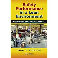 Safety Performance in a Lean Environment: A Guide to Building Safety into a Process (Occupational Safety & Health Guide Series) Safety Performance in a Lean Environment: A Guide to Building Safety into a Process (Occupational Safety & Health Guide Series) Hardcover Kindle