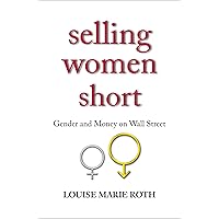 Selling Women Short: Gender and Money on Wall Street Selling Women Short: Gender and Money on Wall Street Kindle Hardcover Paperback