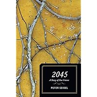 2045: A Story of Our Future 2045: A Story of Our Future Paperback Kindle