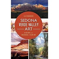 Sedona Verde Valley Art: A History from Red Rocks to Plein-Air Sedona Verde Valley Art: A History from Red Rocks to Plein-Air Hardcover Kindle Paperback