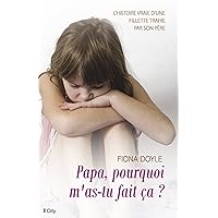 Papa, pourquoi m'as-tu fait ça ? (CITY EDITIONS) (French Edition) Papa, pourquoi m'as-tu fait ça ? (CITY EDITIONS) (French Edition) Kindle Paperback