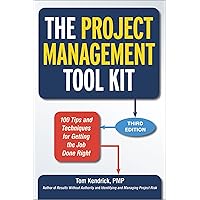 The Project Management Tool Kit: 100 Tips and Techniques for Getting the Job Done Right The Project Management Tool Kit: 100 Tips and Techniques for Getting the Job Done Right Paperback Kindle Mass Market Paperback