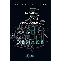 La saga Final Fantasy VII Remake (French Edition) La saga Final Fantasy VII Remake (French Edition) Kindle Hardcover