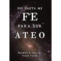 No basta mi fe para ser ateo (Spanish Edition) No basta mi fe para ser ateo (Spanish Edition) Kindle Paperback