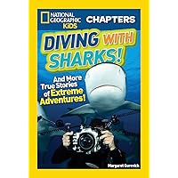 National Geographic Kids Chapters: Diving With Sharks!: And More True Stories of Extreme Adventures! (NGK Chapters) National Geographic Kids Chapters: Diving With Sharks!: And More True Stories of Extreme Adventures! (NGK Chapters) Paperback Kindle Audible Audiobook Library Binding Audio CD