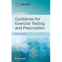 ACSM's Guidelines for Exercise Testing and Prescription (American College of Sports Medicine) ACSM's Guidelines for Exercise Testing and Prescription (American College of Sports Medicine) Paperback Kindle Spiral-bound