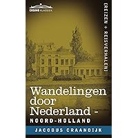 Wandelingen Door Nederland: Noord-Holland (Dutch Edition) Wandelingen Door Nederland: Noord-Holland (Dutch Edition) Paperback