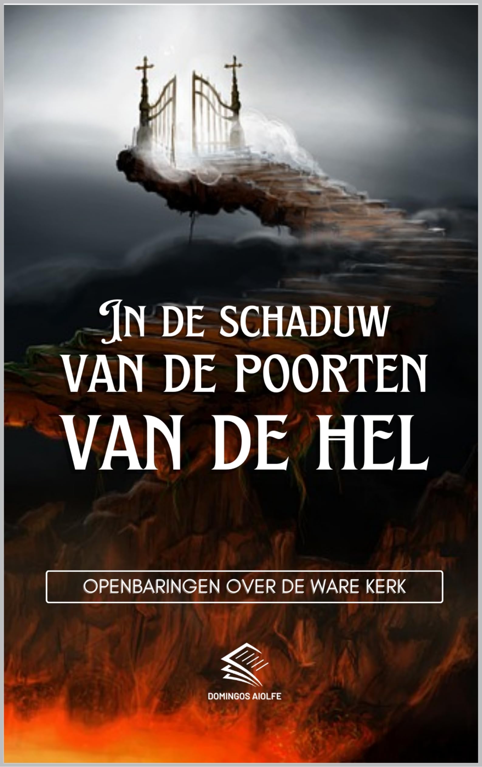 In de Schaduw van de Poorten van de Hel: Openbaringen over de Ware Kerk (Op weg naar het Geloof: Een Inspirerende Katholieke Serie) (Dutch Edition)