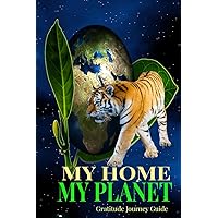 My Home My Planet Gratitude Journey Guide: Tiger Asks To Protect Earth 6x9