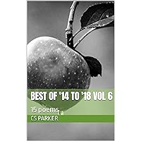 Best of '14 to '18 vol 6: 15 poems (best of 2014 to 2018 in 10 poem books)