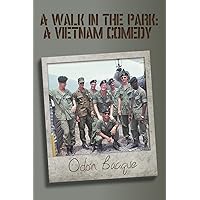 A Walk in the Park: A Vietnam Comedy A Walk in the Park: A Vietnam Comedy Paperback Kindle